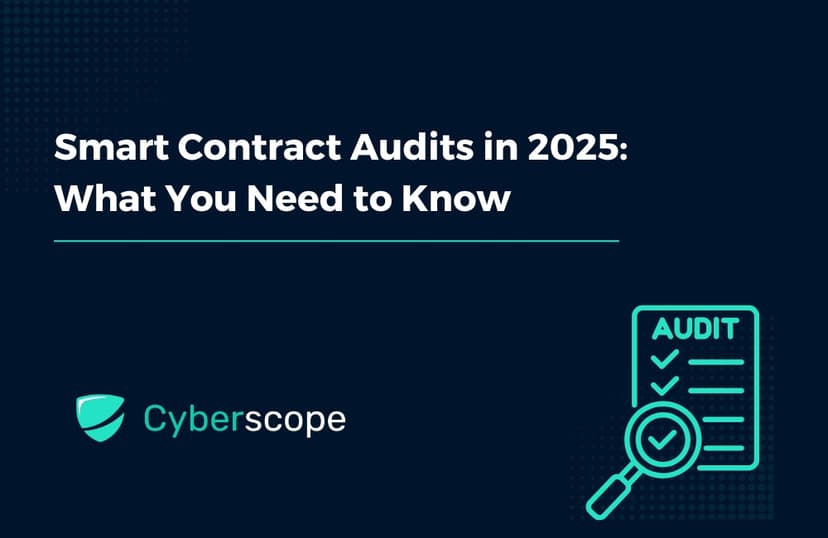 Smart Contract Audits in 2025: What You Need to Know