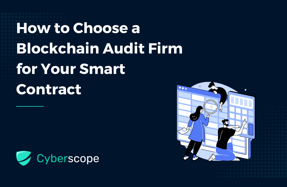 How to Choose a Blockchain Audit Firm for Your Smart Contract