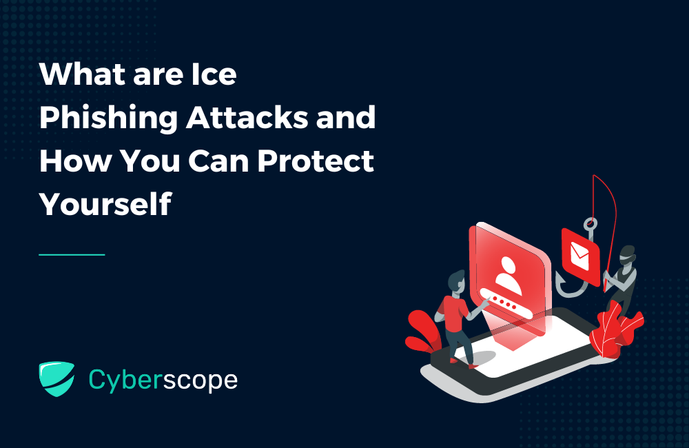 What are Ice Phishing Attacks and How You Can Protect Yourself