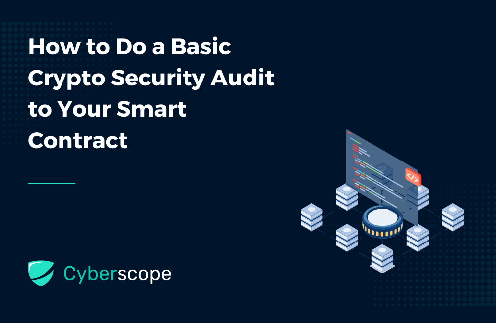 How to Do a Basic Crypto Security Audit to Your Smart Contract