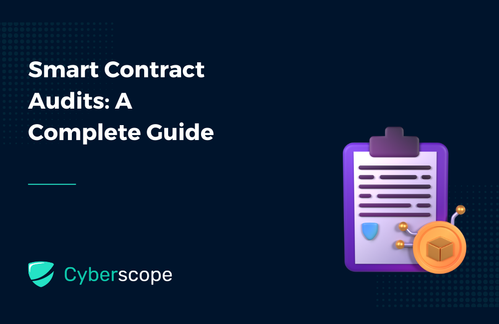 Smart  Contract  Audits :  A  Complete  Guide